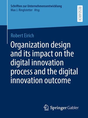 cover image of Organization design and its impact on the digital innovation process and the digital innovation outcome